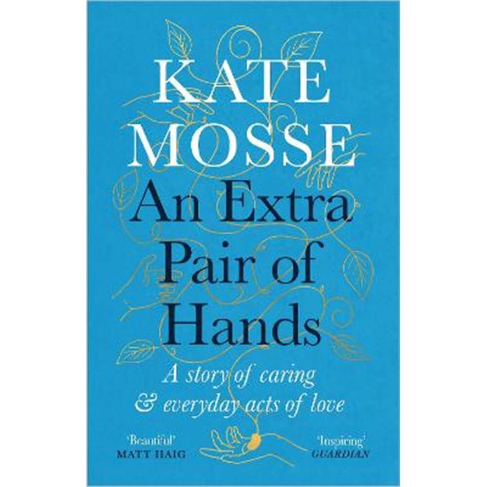 An Extra Pair of Hands: A story of caring and everyday acts of love (Paperback) - Kate Mosse